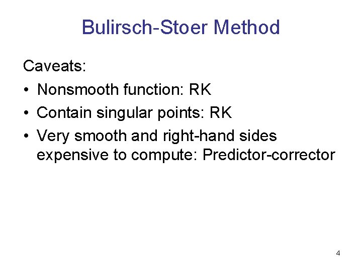 Bulirsch-Stoer Method Caveats: • Nonsmooth function: RK • Contain singular points: RK • Very