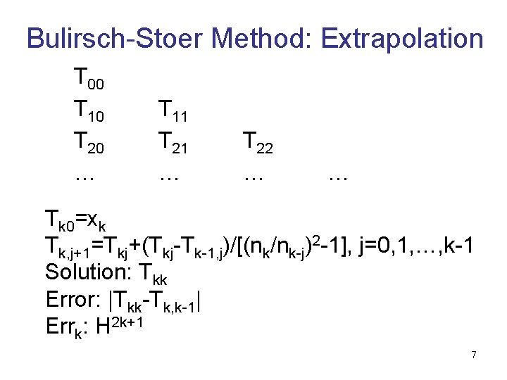 Bulirsch-Stoer Method: Extrapolation T 00 T 10 T 20 … T 11 T 21