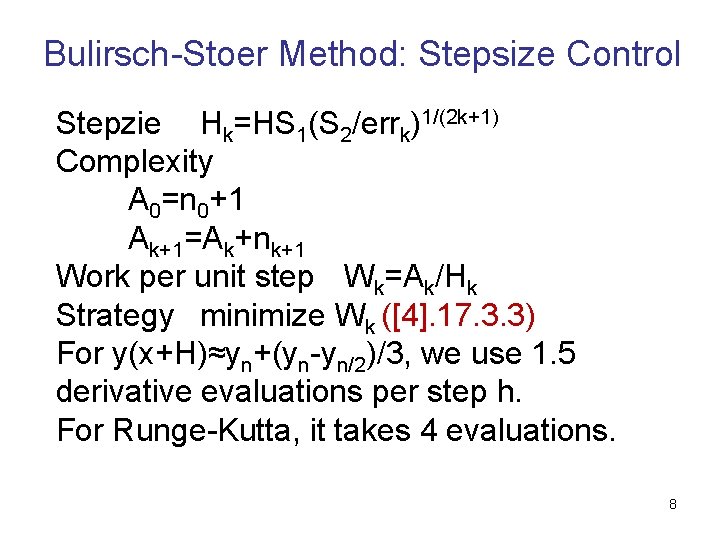 Bulirsch-Stoer Method: Stepsize Control Stepzie Hk=HS 1(S 2/errk)1/(2 k+1) Complexity A 0=n 0+1 Ak+1=Ak+nk+1