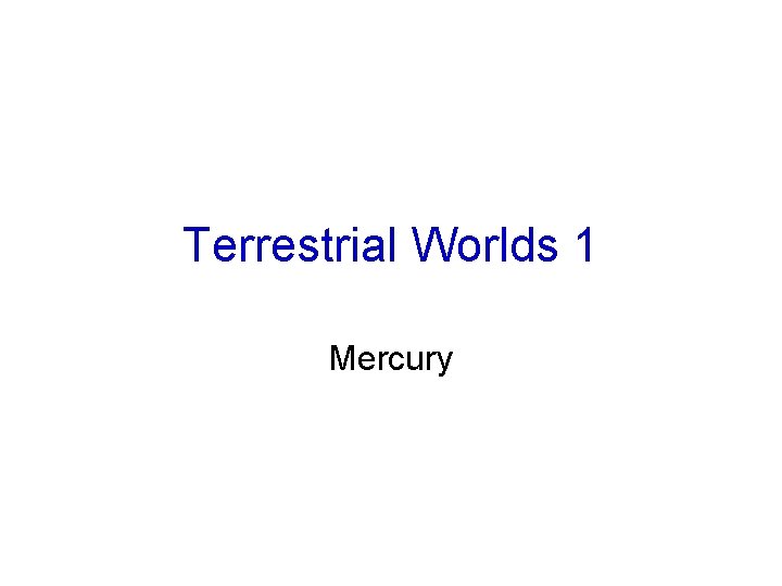 Terrestrial Worlds 1 Mercury 