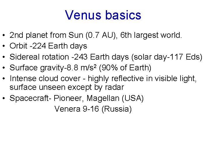 Venus basics • • • 2 nd planet from Sun (0. 7 AU), 6