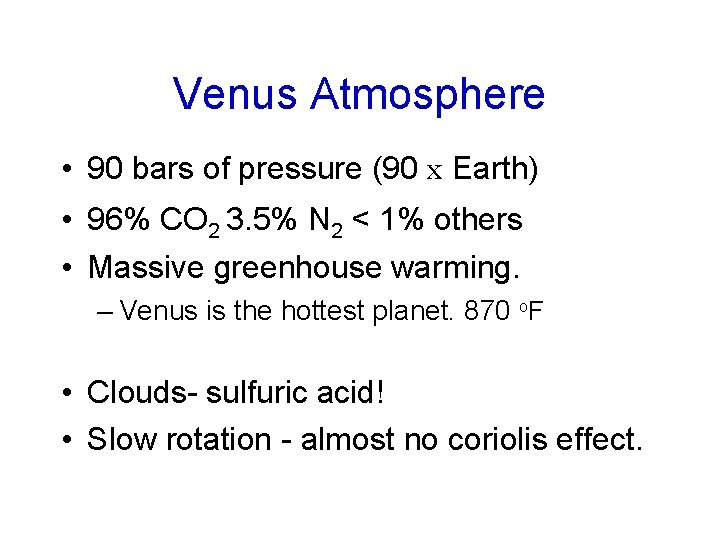 Venus Atmosphere • 90 bars of pressure (90 x Earth) • 96% CO 2