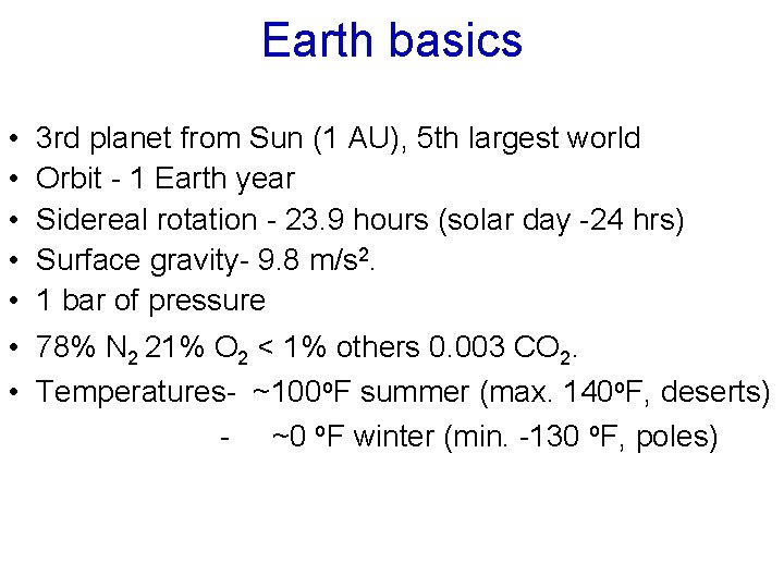 Earth basics • • 3 rd planet from Sun (1 AU), 5 th largest