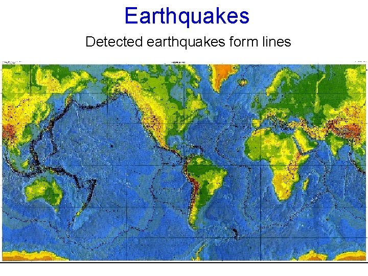 Earthquakes Detected earthquakes form lines 