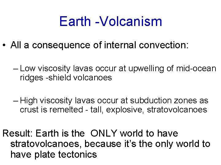 Earth -Volcanism • All a consequence of internal convection: – Low viscosity lavas occur