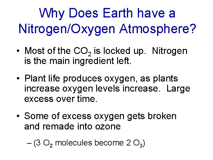 Why Does Earth have a Nitrogen/Oxygen Atmosphere? • Most of the CO 2 is