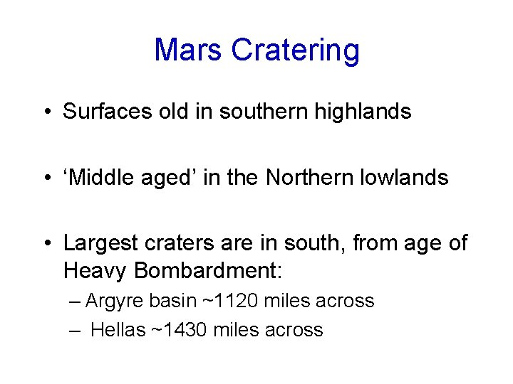 Mars Cratering • Surfaces old in southern highlands • ‘Middle aged’ in the Northern