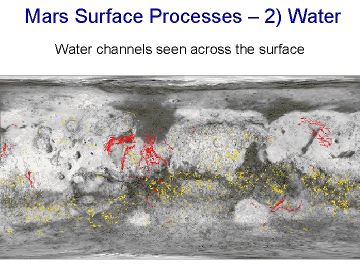 Mars Surface Processes – 2) Water channels seen across the surface 