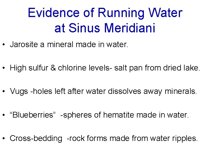 Evidence of Running Water at Sinus Meridiani • Jarosite a mineral made in water.