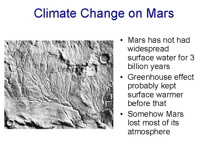 Climate Change on Mars • Mars has not had widespread surface water for 3