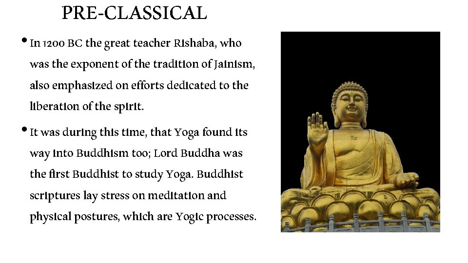 PRE-CLASSICAL • In 1200 BC the great teacher Rishaba, who was the exponent of