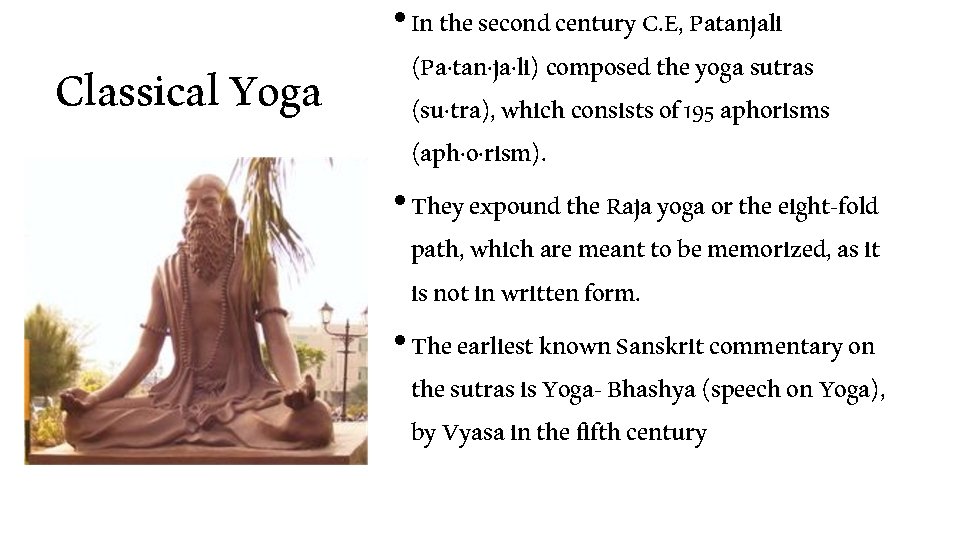 Classical Yoga • In the second century C. E, Patanjali (Pa·tan·ja·li) composed the yoga