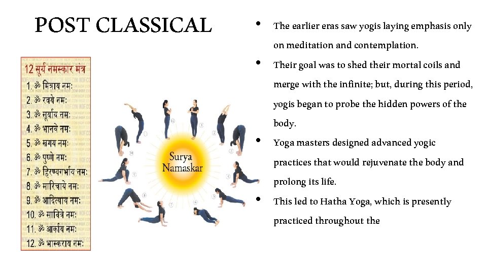 POST CLASSICAL • The earlier eras saw yogis laying emphasis only on meditation and
