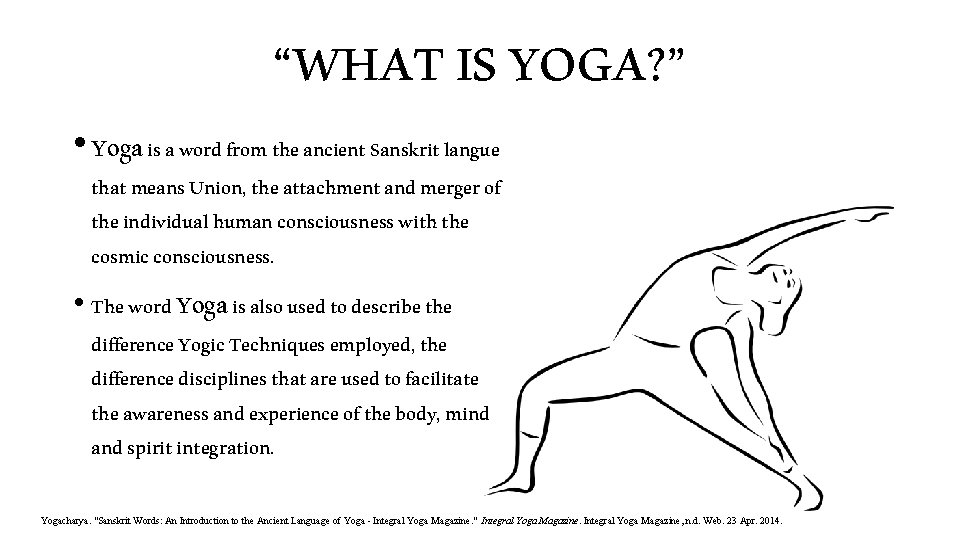 “WHAT IS YOGA? ” • Yoga is a word from the ancient Sanskrit langue