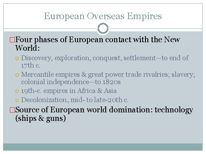 European Overseas Empires �Four phases of European contact with the New World: Discovery, exploration,