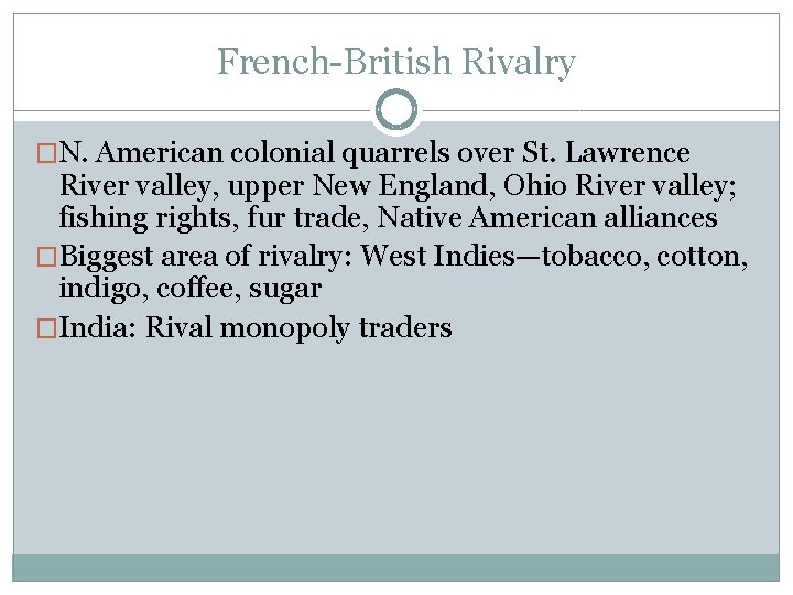 French-British Rivalry �N. American colonial quarrels over St. Lawrence River valley, upper New England,