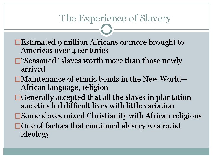 The Experience of Slavery �Estimated 9 million Africans or more brought to Americas over