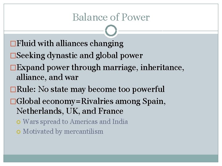 Balance of Power �Fluid with alliances changing �Seeking dynastic and global power �Expand power