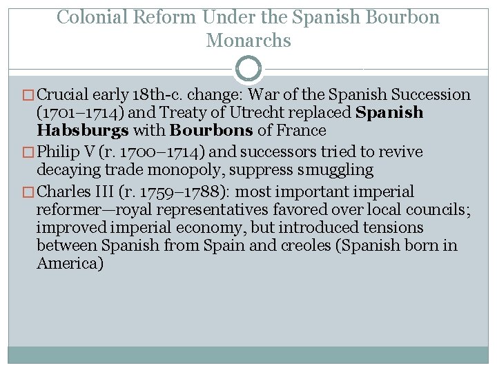Colonial Reform Under the Spanish Bourbon Monarchs � Crucial early 18 th-c. change: War
