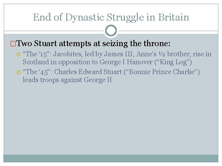 End of Dynastic Struggle in Britain �Two Stuart attempts at seizing the throne: “The