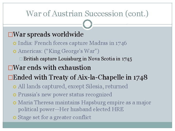 War of Austrian Succession (cont. ) �War spreads worldwide India: French forces capture Madras
