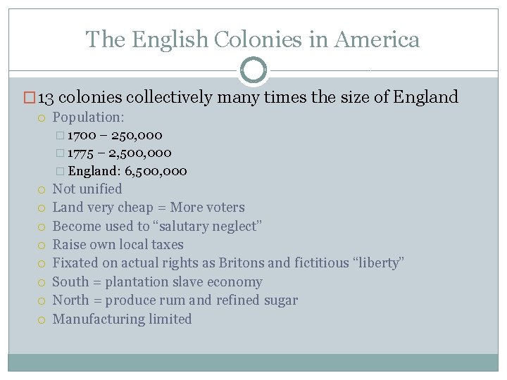 The English Colonies in America � 13 colonies collectively many times the size of