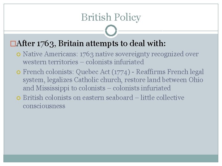 British Policy �After 1763, Britain attempts to deal with: Native Americans: 1763 native sovereignty
