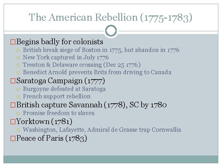 The American Rebellion (1775 -1783) �Begins badly for colonists British break siege of Boston