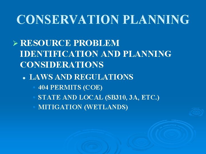 CONSERVATION PLANNING Ø RESOURCE PROBLEM IDENTIFICATION AND PLANNING CONSIDERATIONS l LAWS AND REGULATIONS •