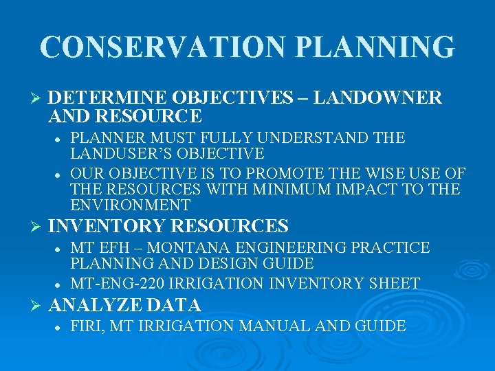 CONSERVATION PLANNING Ø DETERMINE OBJECTIVES – LANDOWNER AND RESOURCE l l Ø INVENTORY RESOURCES