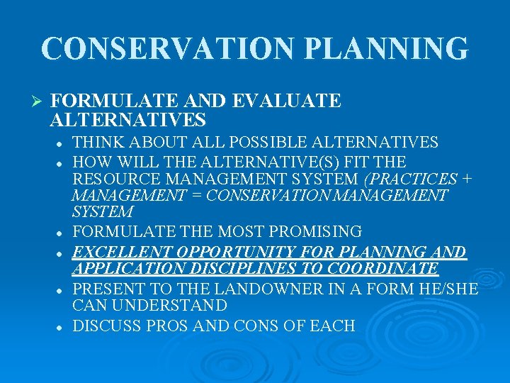 CONSERVATION PLANNING Ø FORMULATE AND EVALUATE ALTERNATIVES l l l THINK ABOUT ALL POSSIBLE