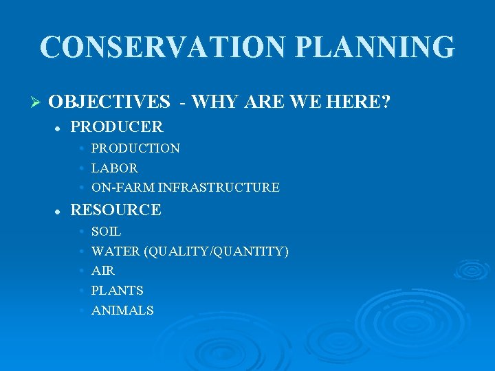 CONSERVATION PLANNING Ø OBJECTIVES - WHY ARE WE HERE? l PRODUCER • • •