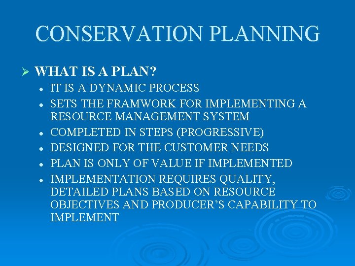 CONSERVATION PLANNING Ø WHAT IS A PLAN? l l l IT IS A DYNAMIC