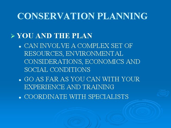 CONSERVATION PLANNING Ø YOU AND THE PLAN l l l CAN INVOLVE A COMPLEX