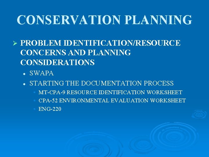 CONSERVATION PLANNING Ø PROBLEM IDENTIFICATION/RESOURCE CONCERNS AND PLANNING CONSIDERATIONS l l SWAPA STARTING THE