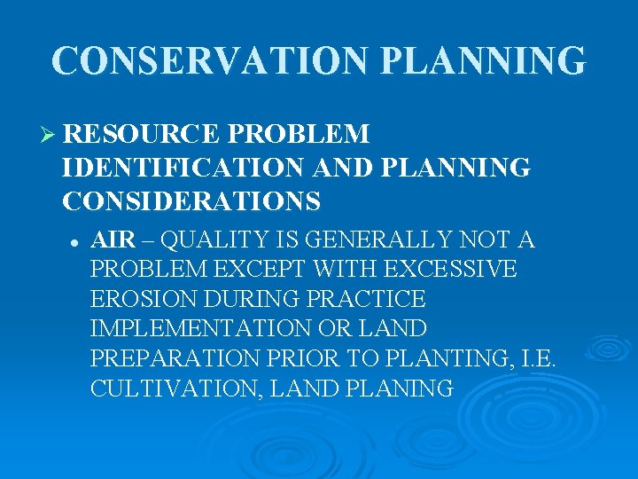 CONSERVATION PLANNING Ø RESOURCE PROBLEM IDENTIFICATION AND PLANNING CONSIDERATIONS l AIR – QUALITY IS