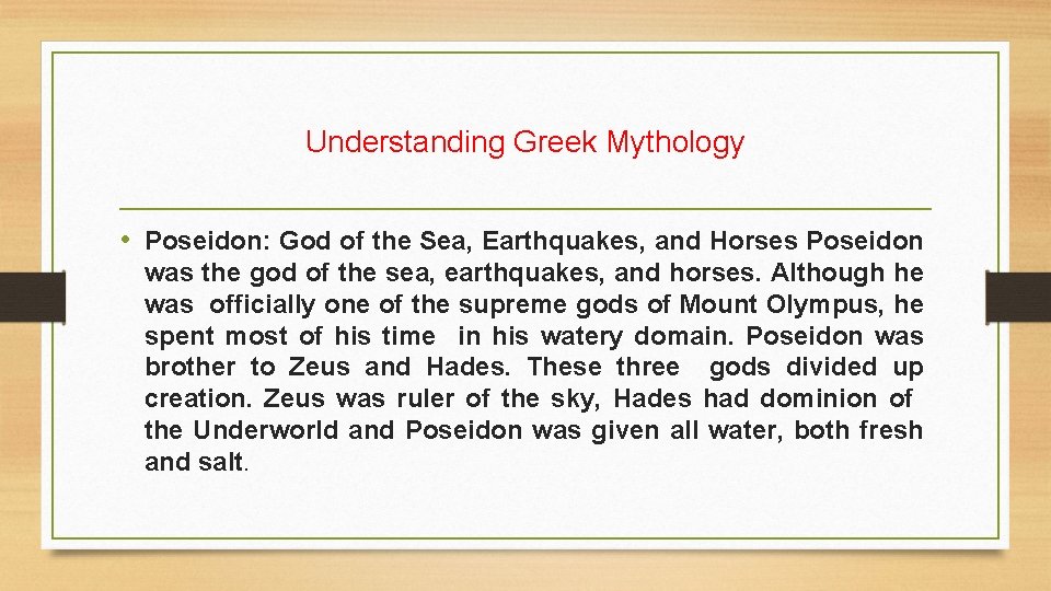 Understanding Greek Mythology • Poseidon: God of the Sea, Earthquakes, and Horses Poseidon was