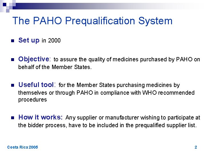 The PAHO Prequalification System n Set up in 2000 n Objective: to assure the