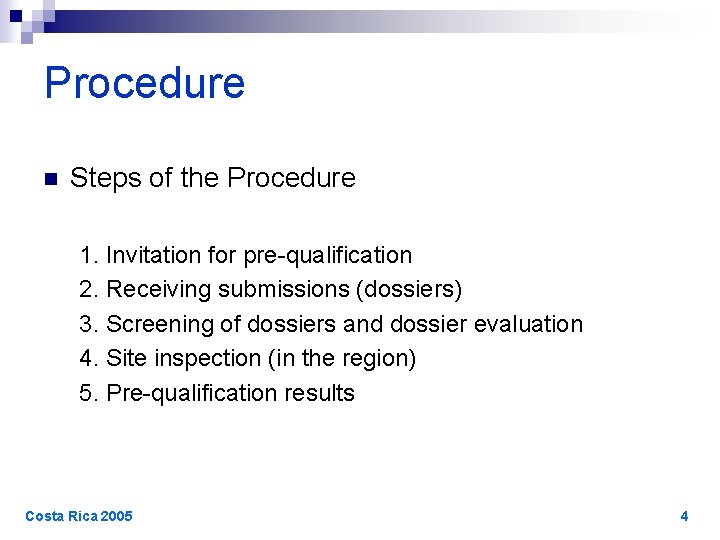 Procedure n Steps of the Procedure 1. Invitation for pre-qualification 2. Receiving submissions (dossiers)