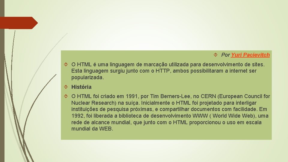  Por Yuri Pacievitch O HTML é uma linguagem de marcação utilizada para desenvolvimento