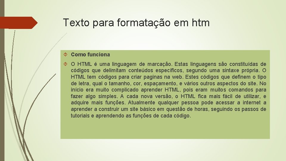 Texto para formatação em htm Como funciona O HTML é uma linguagem de marcação.