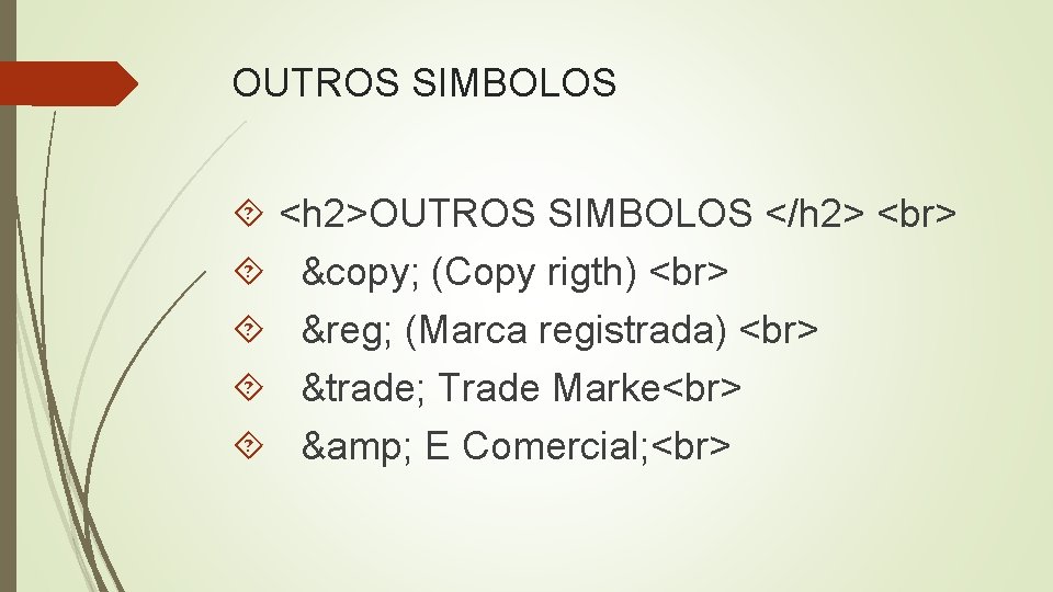OUTROS SIMBOLOS <h 2>OUTROS SIMBOLOS </h 2> © (Copy rigth) ® (Marca registrada) ™