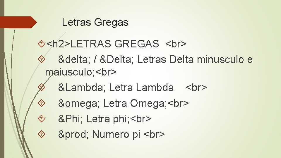 Letras Gregas <h 2>LETRAS GREGAS δ / Δ Letras Delta minusculo e maiusculo; Λ