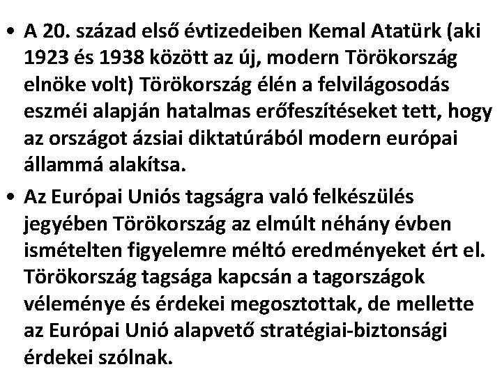  • A 20. század első évtizedeiben Kemal Atatürk (aki 1923 és 1938 között