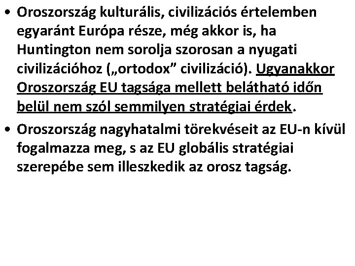  • Oroszország kulturális, civilizációs értelemben egyaránt Európa része, még akkor is, ha Huntington