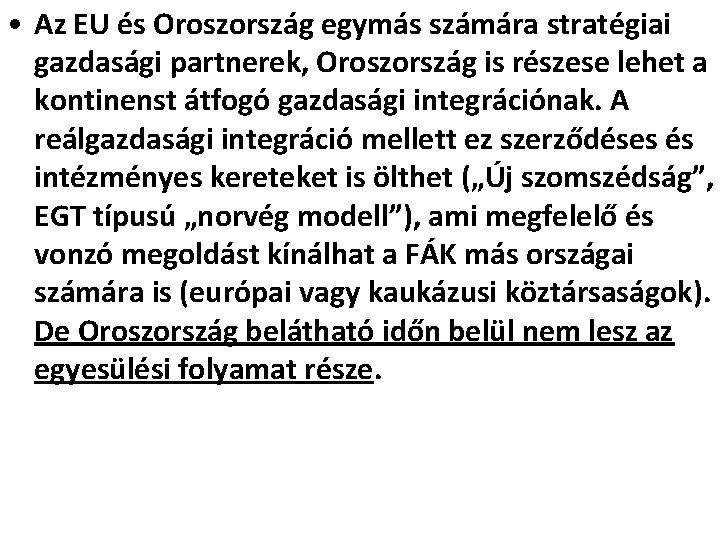  • Az EU és Oroszország egymás számára stratégiai gazdasági partnerek, Oroszország is részese