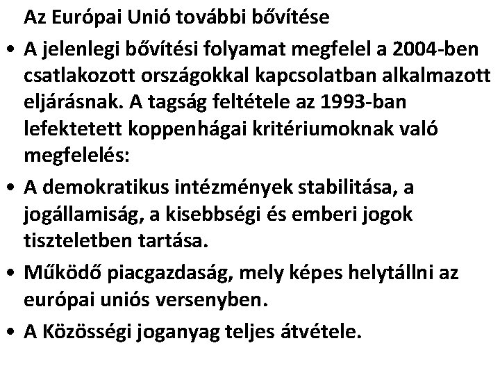  • • Az Európai Unió további bővítése A jelenlegi bővítési folyamat megfelel a