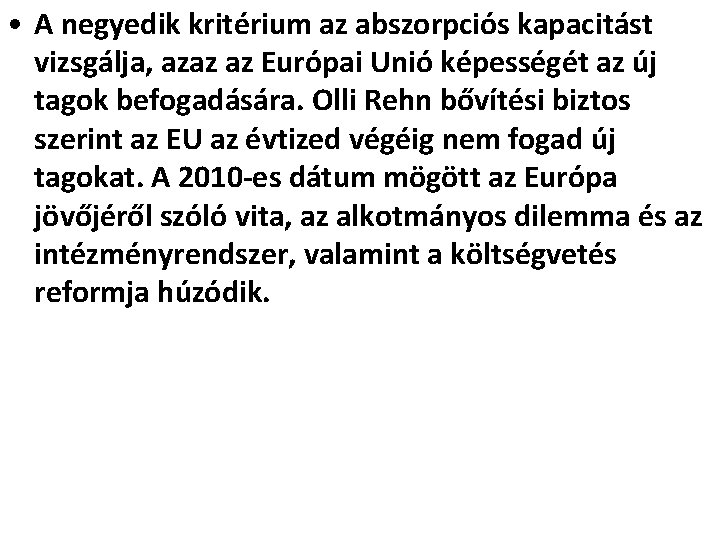  • A negyedik kritérium az abszorpciós kapacitást vizsgálja, azaz az Európai Unió képességét