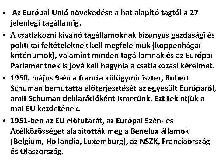  • Az Európai Unió növekedése a hat alapító tagtól a 27 jelenlegi tagállamig.