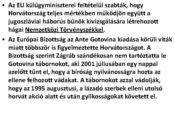  • Az EU külügyminiszterei feltételül szabták, hogy Horvátország teljes mértékben működjön együtt a